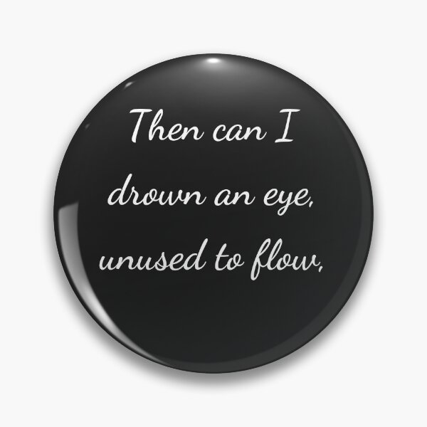 Item preview, "Then can I drown an eye, unused to flow," - handwriting white designed and sold by ariksworld.