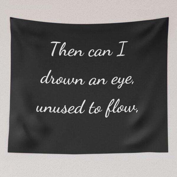 Item preview, "Then can I drown an eye, unused to flow," - handwriting white designed and sold by ariksworld.