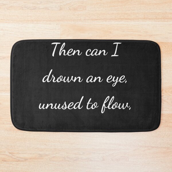 Item preview, "Then can I drown an eye, unused to flow," - handwriting white designed and sold by ariksworld.
