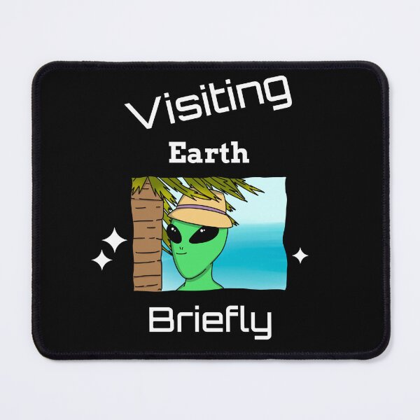 Item preview, Visiting Earth Briefly designed and sold by SarcasticTeez.