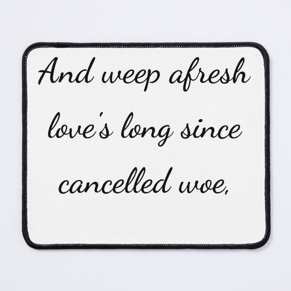 Item preview, "And weep afresh love's long since cancelled woe," - handwriting black designed and sold by ariksworld.