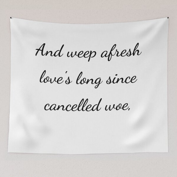 Item preview, "And weep afresh love's long since cancelled woe," - handwriting black designed and sold by ariksworld.