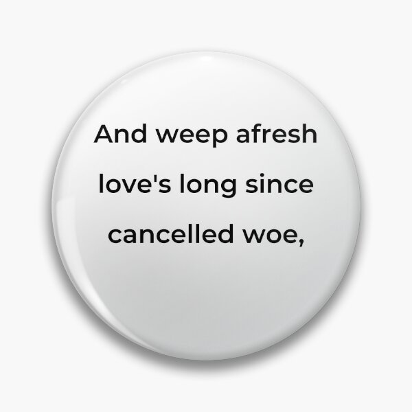 Item preview, "And weep afresh love's long since cancelled woe," - print black designed and sold by ariksworld.