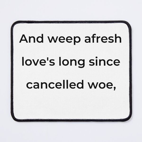 Item preview, "And weep afresh love's long since cancelled woe," - print black designed and sold by ariksworld.