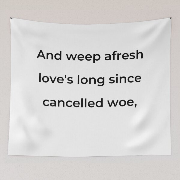 Item preview, "And weep afresh love's long since cancelled woe," - print black designed and sold by ariksworld.