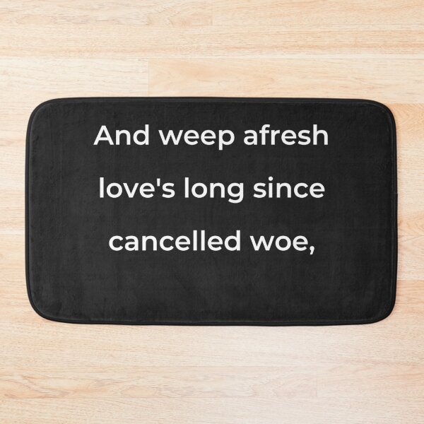 Item preview, "And weep afresh love's long since cancelled woe," - print white designed and sold by ariksworld.