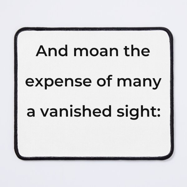 Item preview, "And moan the expense of many a vanished sight:" - print black designed and sold by ariksworld.