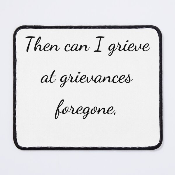 Item preview, "Then can I grieve at grievances foregone," - handwriting black designed and sold by ariksworld.