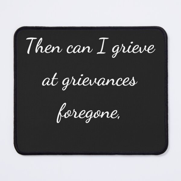 Item preview, "Then can I grieve at grievances foregone," - handwriting white designed and sold by ariksworld.