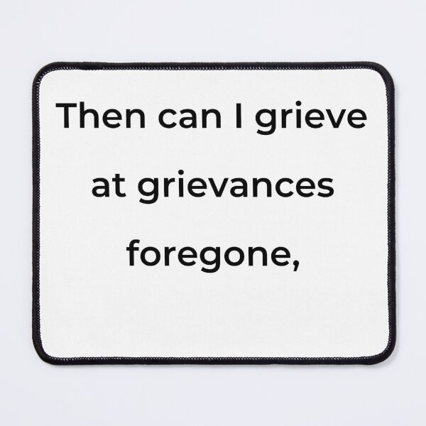 Item preview, "Then can I grieve at grievances foregone," - print black designed and sold by ariksworld.