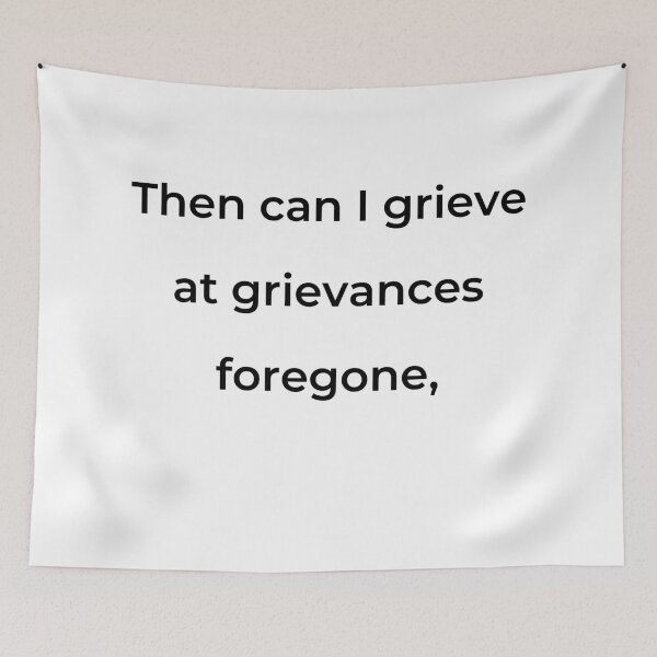 Item preview, "Then can I grieve at grievances foregone," - print black designed and sold by ariksworld.