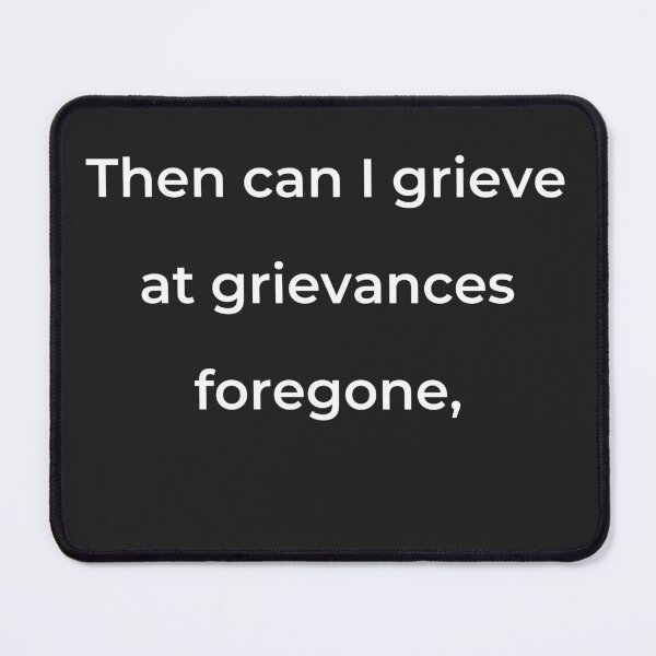 Item preview, "Then can I grieve at grievances foregone," - print white designed and sold by ariksworld.