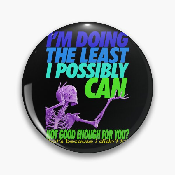 Item preview, I'm Doing The Least I Possibly Can Not Good Enough For You designed and sold by LOUP-SOLI.