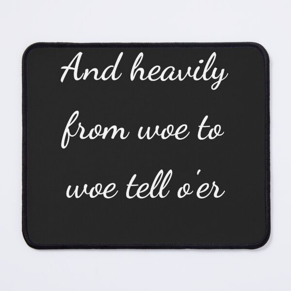 Item preview, "And heavily from woe to woe tell o'er" - handwriting white designed and sold by ariksworld.