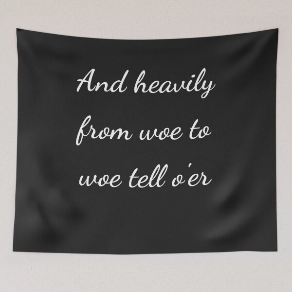 Item preview, "And heavily from woe to woe tell o'er" - handwriting white designed and sold by ariksworld.
