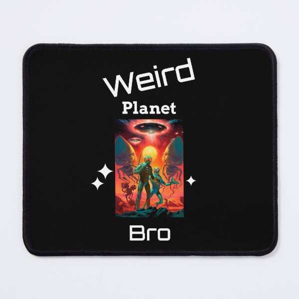 Item preview, Weird Planet Bro designed and sold by SarcasticTeez.