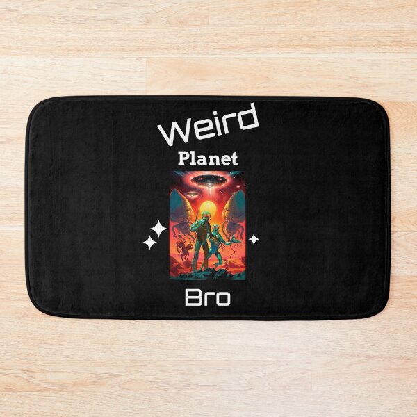 Item preview, Weird Planet Bro designed and sold by SarcasticTeez.