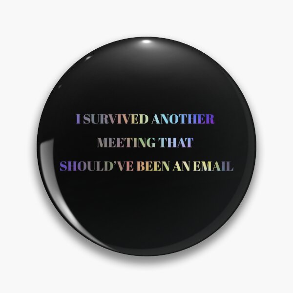 Item preview, I Survived Another Meeting That Should’ve Been an Email – Funny Office Humor Design designed and sold by SarkisovaNune.