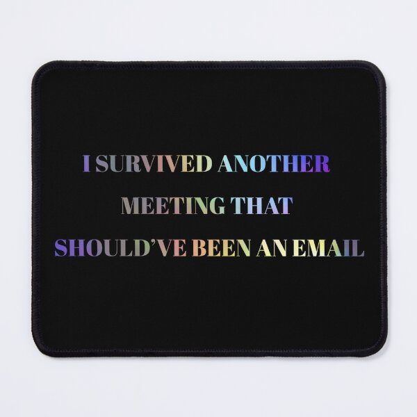 Item preview, I Survived Another Meeting That Should’ve Been an Email – Funny Office Humor Design designed and sold by SarkisovaNune.