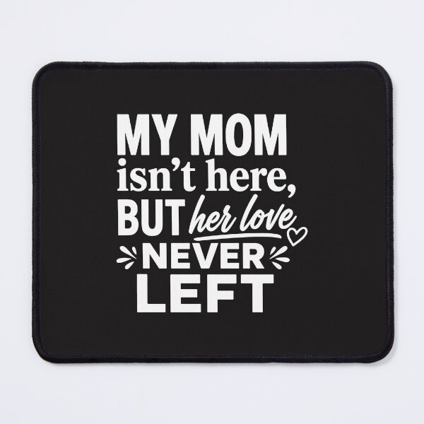 Item preview, My Mom Isnt Here But Her Love Never Left Memorial Gift designed and sold by kiralynstration.