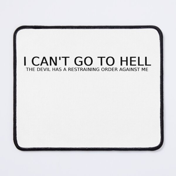 Item preview, I Can't Go To Hell, The Devil Has Restraining Order Against Me designed and sold by Odar.