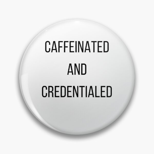 Item preview, Caffeinated and Credentialed designed and sold by Desert Horizon Wellness.