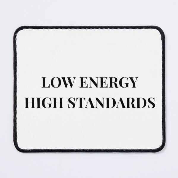 Item preview, Low Energy, High Standards designed and sold by Desert Horizon Wellness.