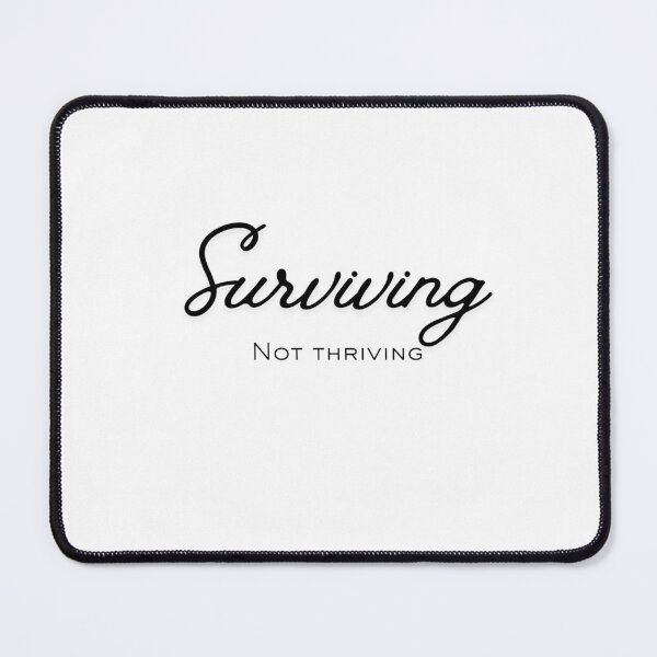 Item preview, Surviving, Not Thriving designed and sold by Desert Horizon Wellness.