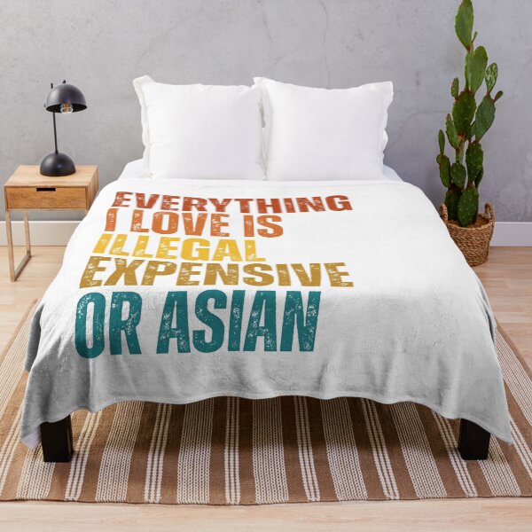 Item preview, everything i love is illegal expensive or Asian designed and sold by Dondonmart.