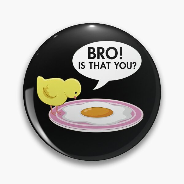 Item preview, Funny Chick Fried Egg Pun - Bro Is That You? Dark Humor designed and sold by haitrieuic96.