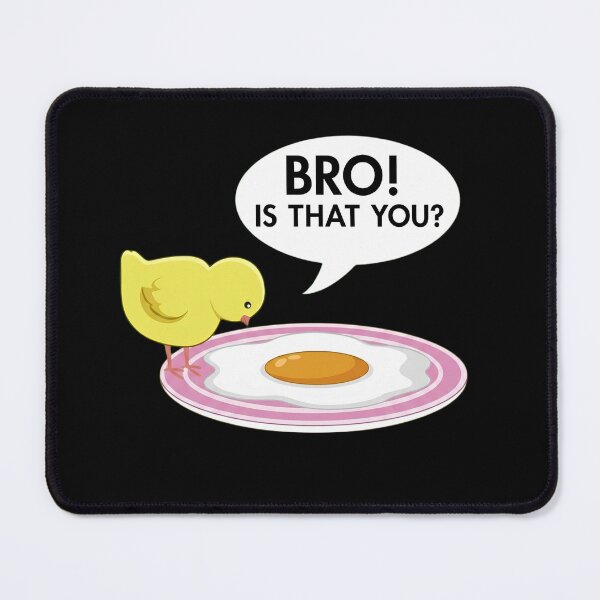Item preview, Funny Chick Fried Egg Pun - Bro Is That You? Dark Humor designed and sold by haitrieuic96.