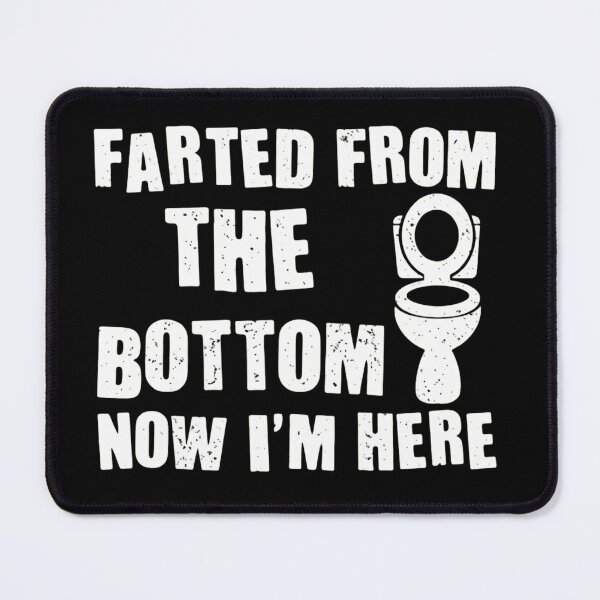 Item preview, Farted From The Bottom Now I'm Here Funny Bathroom Parody designed and sold by haitrieuic96.
