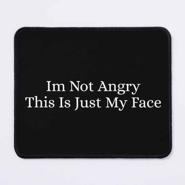 Item preview, I'm Not Angry This Is Just My Face designed and sold by Dondonmart.