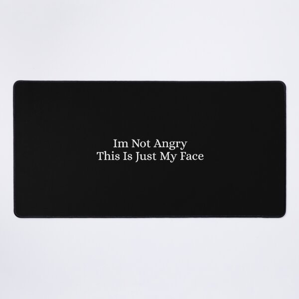 Item preview, I'm Not Angry This Is Just My Face designed and sold by Dondonmart.