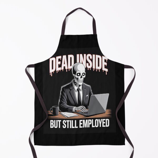 Item preview, Dead Inside Still Employed Funny Work Humor designed and sold by NoMercyPrints.