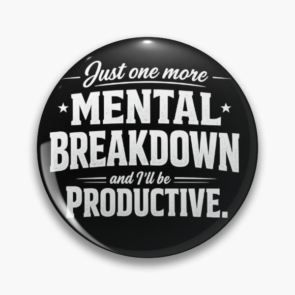 Item preview, Just One More Mental Breakdown and I’ll Be Productive – Sarcastic Introvert Burnout Humor Quote designed and sold by Ladys-Gents.