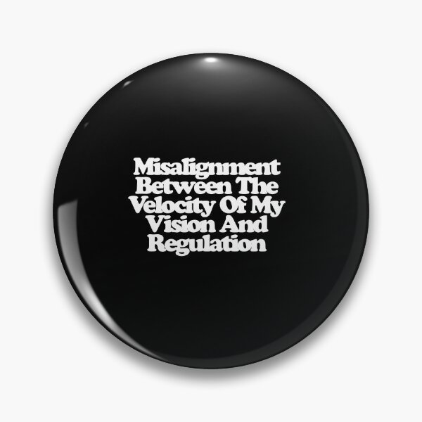 Item preview, Misalignment Between The Velocity Of My Vision And Regulation - Industry Art designed and sold by dsxclothing.
