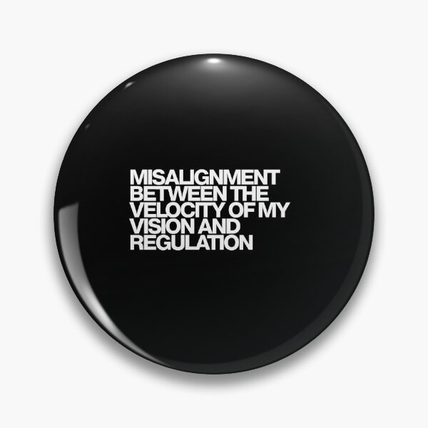 Item preview, Misalignment Between The Velocity Of My Vision And Regulation - Industry Art designed and sold by dsxclothing.