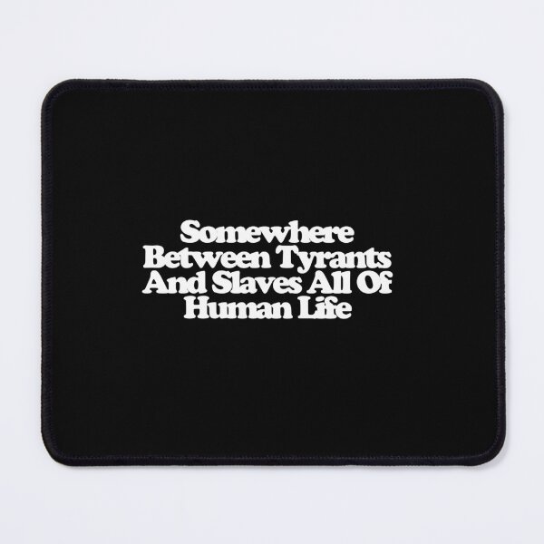 Item preview, Somewhere Between Tyrants And Slaves All Of Human Life - Industry Art designed and sold by dsxclothing.