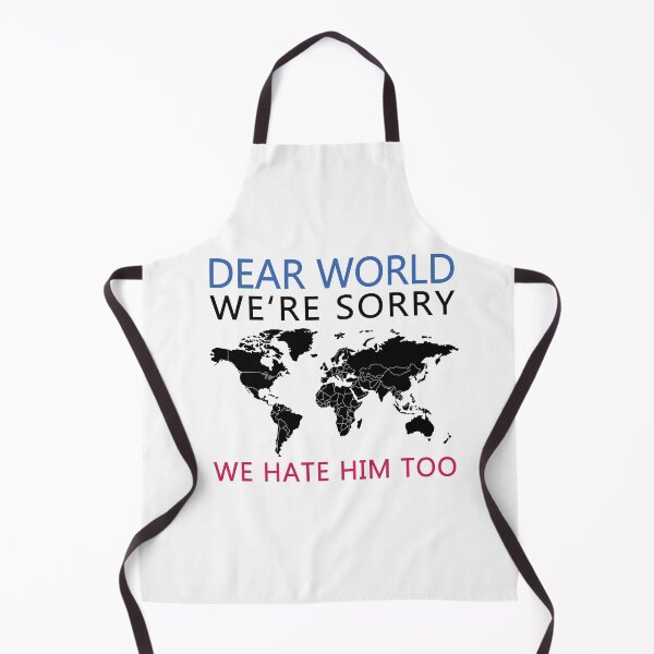Item preview, Dear World We're Sorry We Hate Him Too  designed and sold by anaotradnova.