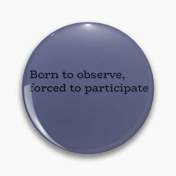 Item preview, Born to Observe Forced to Participate – Funny Introvert Quote designed and sold by hhells.