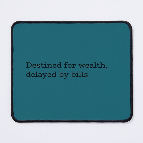Item preview, Destined for Wealth Delayed by Bills – Funny Money Quote designed and sold by hhells.
