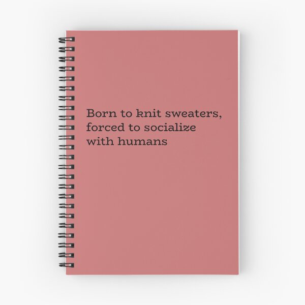 Item preview, Born to Knit Sweaters Forced to Socialize with Humans – Funny Introvert Craft Quote designed and sold by hhells.