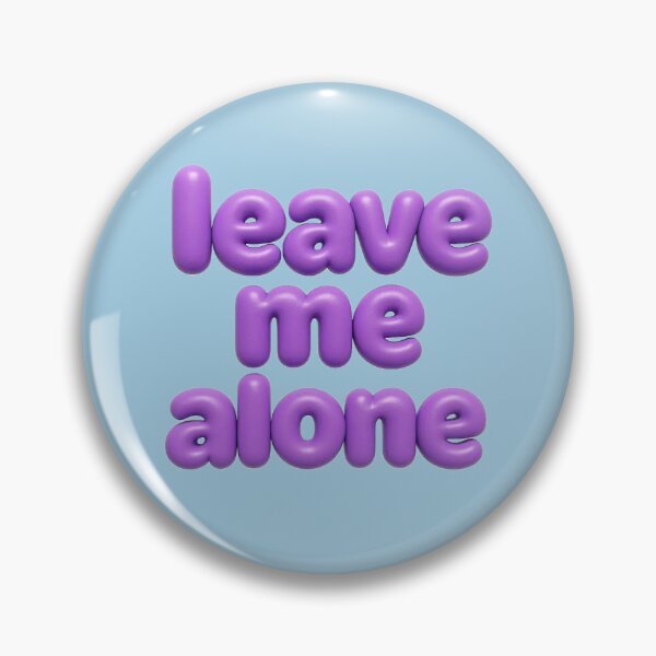 Item preview, leave me alone designed and sold by OtisHeya.