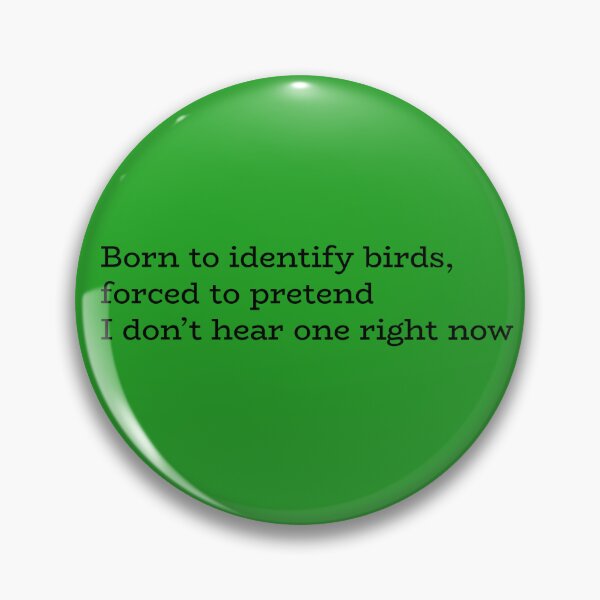 Item preview, Born to Identify Birds, Forced to Pretend I Don’t Hear One Right Now – Funny Birdwatching Quote designed and sold by hhells.