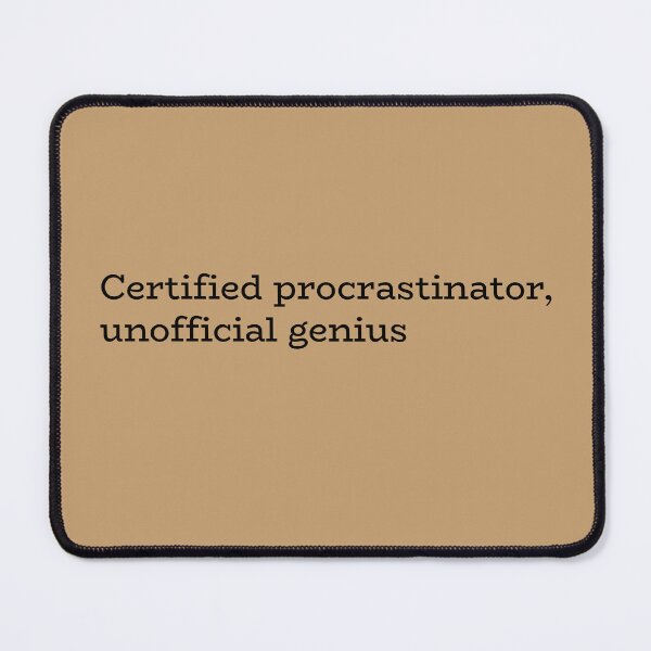 Item preview, Certified Procrastinator Unofficial Genius – Funny Procrastination Quote designed and sold by hhells.