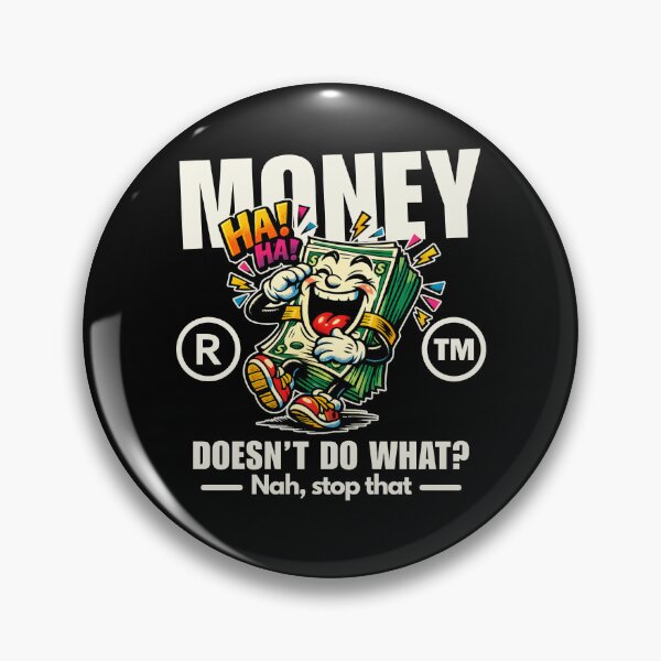 Item preview, Money doesn't do what ?  designed and sold by Peerless-Prime.