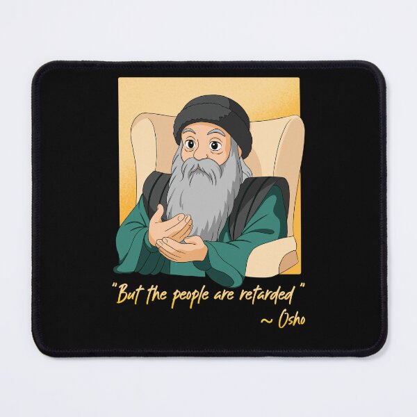 Item preview, Osho quote "But the people are retarded" designed and sold by Roysdisturbia.