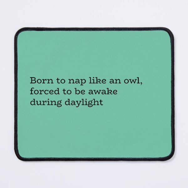 Item preview, Born to Nap Like an Owl, Forced to Be Awake During Daylight – Funny Sleep Schedule Quote designed and sold by hhells.