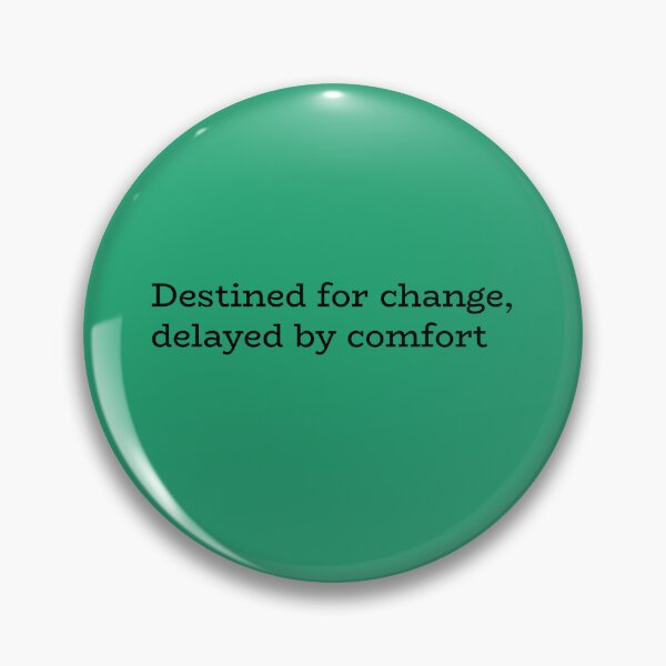 Item preview, Destined for Change Delayed by Comfort – Motivational Relatable Quote designed and sold by hhells.